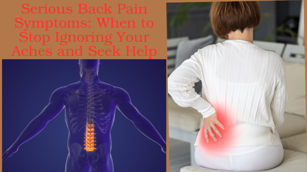 Serious Back Pain Symptoms: When to Stop Ignoring Your Aches and Seek Help